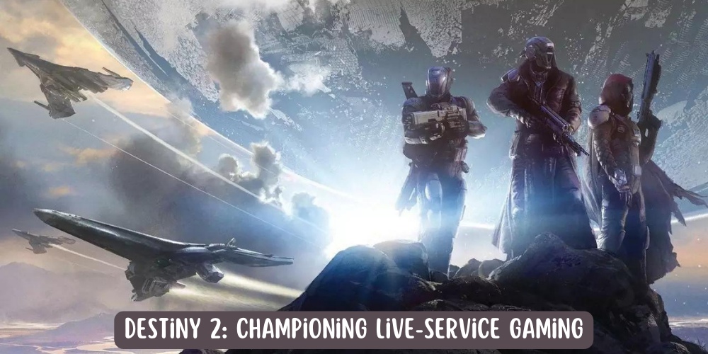 Destiny 2 Championing Live-Service Gaming